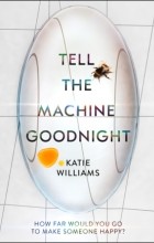 Кэти Уильямс - Tell the Machine Goodnight