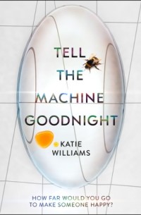 Кэти Уильямс - Tell the Machine Goodnight