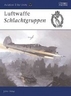John Weal - Luftwaffe Schlachtgruppen