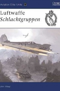 John Weal - Luftwaffe Schlachtgruppen
