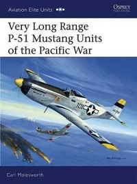 Carl Molesworth - Very Long Range P-51 Mustang Units of the Pacific War