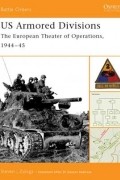 Стивен Залога - US Armored Divisions: The European Theater of Operations, 1944–45