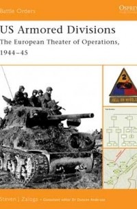 Стивен Залога - US Armored Divisions: The European Theater of Operations, 1944–45