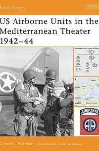 Гордон Л. Роттман - US Airborne Units in the Mediterranean Theater 1942–44
