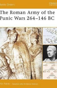 Nic Fields - The Roman Army of the Punic Wars 264–146 BC