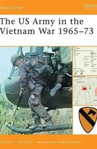 Гордон Л. Роттман - The US Army in the Vietnam War 1965–73