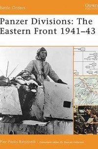 Pier Paolo Battistelli - Panzer Divisions: The Eastern Front 1941–43