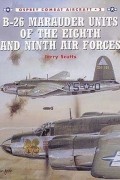 Jerry Scutts - B-26 Marauder Units of the Eighth and Ninth Air Forces