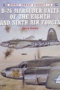 Jerry Scutts - B-26 Marauder Units of the Eighth and Ninth Air Forces