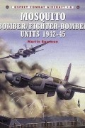 Martin Bowman - Mosquito Bomber/Fighter-Bomber Units 1942–45