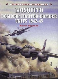 Martin Bowman - Mosquito Bomber/Fighter-Bomber Units 1942–45