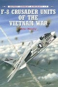 Peter Mersky - F-8 Crusader Units of the Vietnam War