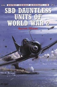 Barrett Tillman - SBD Dauntless Units of World War 2