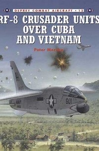 Peter Mersky - RF-8 Crusader Units over Cuba and Vietnam