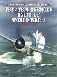Barrett Tillman - TBF/TBM Avenger Units of World War 2