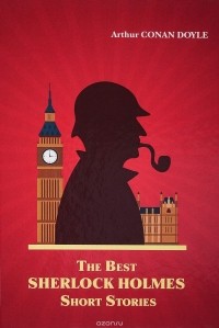 Arthur Conan Doyle - The Best Sherlock Holmes Short Stories (сборник)