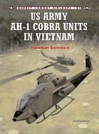 Jonathan Bernstein - US Army AH-1 Cobra Units in Vietnam