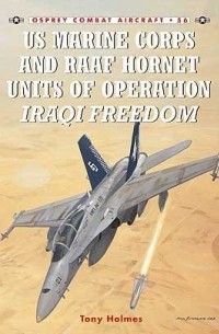 Tony Holmes - US Marine Corps and RAAF Hornet Units of Operation Iraqi Freedom
