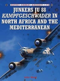 John Weal - Junkers Ju 88 Kampfgeschwader in North Africa and the Mediterranean
