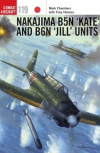  - Nakajima B5N ‘Kate’ and B6N ‘Jill’ Units