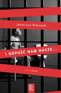 Janusz Leon Wiśniewski - I odpuść nam nasze...