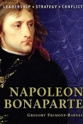 Gregory Fremont-Barnes - Napoleon Bonaparte