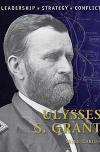 Mark Lardas - Ulysses S. Grant