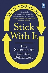 Sean D. Young - Stick with It: The Science of Lasting Behaviour
