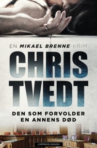 Крис Тведт - Den som forvolder en annens død