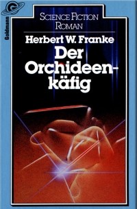 Herbert W. Franke - Der Orchideenkäfig