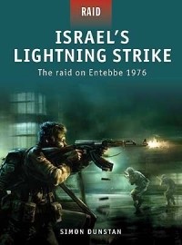 Саймон Данстен - Israel’s Lightning Strike: The Raid on Entebbe 1976