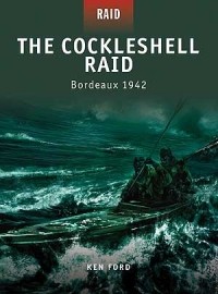 Ken Ford - The Cockleshell Raid: Bordeaux 1942