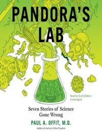 Пол Оффит - Pandora's Lab: Seven Stories of Science Gone Wrong