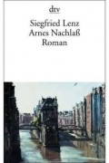 Siegfried Lenz - Arnes Nachlaß