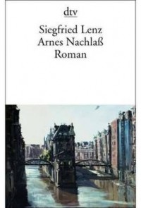 Siegfried Lenz - Arnes Nachlaß