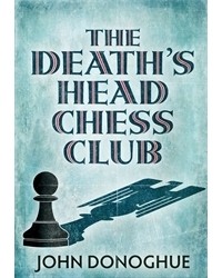 Джон Донохью - The Death's Head Chess Club
