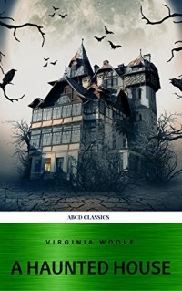 Virginia Woolf - A Haunted House
