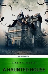 Virginia Woolf - A Haunted House