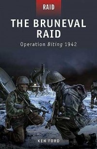 Ken Ford - The Bruneval Raid: Operation Biting 1942