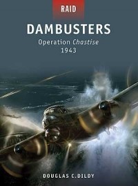Doug Dildy - Dambusters: Operation Chastise 1943
