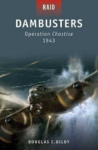 Doug Dildy - Dambusters: Operation Chastise 1943
