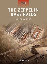 Иэн Касл - The Zeppelin Base Raids: Germany 1914