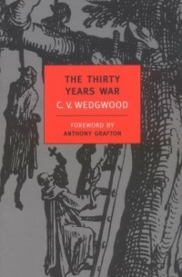 Cicely Veronica Wedgwood - The Thirty Years War