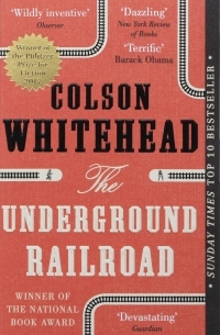 Colson Whitehead - The Underground Railroad