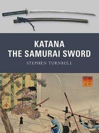 Стивен Тернбулл - Katana: The Samurai Sword