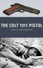 Leroy Thompson - The Colt 1911 Pistol