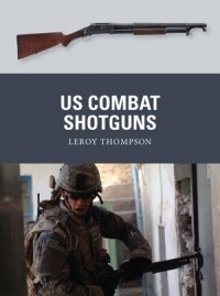 Leroy Thompson - US Combat Shotguns