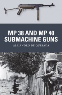 Alejandro de Quesada - MP 38 and MP 40 Submachine Guns