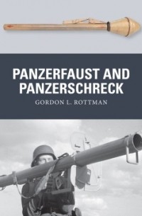 Гордон Л. Роттман - Panzerfaust and Panzerschreck
