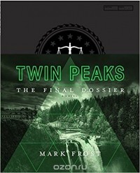 Mark Frost - Twin Peaks: The Final Dossier